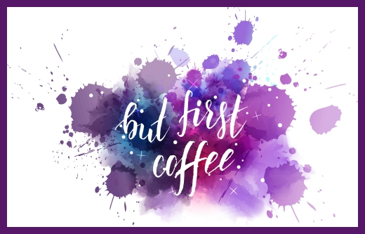 But First, Coffee